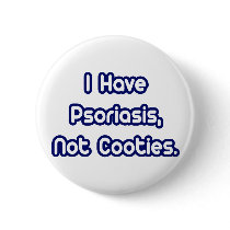 Psoriasis...Not Cooties Pins