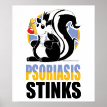 Psoriasis Stinks Posters
