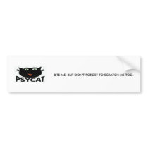 PSYCAT, BITE ME, BUT DON'T FORGE... bumper stickers