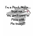 Psych nurse t-shirt, hilarious by gailg1957 Psych nurse t-shirt, hilarious