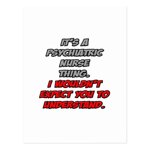 Psych Nurse .. You Wouldn't Understand Post Card