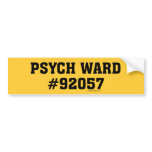 Psych Ward #92057 Bumper Sticker