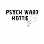 Psych Ward Hottie T Shirt