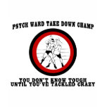Psych Ward Take Down Champ Tshirts