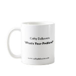 psychhelp, Cathy DeBuono's, "What's Your Proble... Coffee Mug