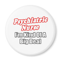 Psychiatric Nurse...Kind of a Big Deal Fridge Magnet
