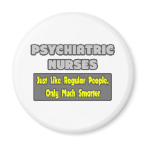 Psychiatric Nurses...Smarter Refrigerator Magnets