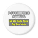 Psychiatric Nurses...Smarter magnets