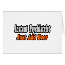 Psychiatrist...Add Beer cards by Psychiatrist_Shirts Psychiatrist...Add Beer cards