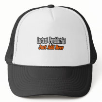 Psychiatrist...Add Beer hats