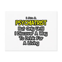 Psychiatrist .. Drink for a Living Post Cards