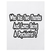 Psychiatrist Joke...Two Thumbs Flyer