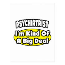 Psychiatrist = Kind of a Big Deal Postcards