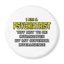 Psychiatrist...Superior Intelligence Magnets