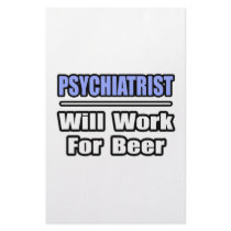 Psychiatrist...Will Work For Beer stationery by Psychiatrist_Shirts Psychiatrist...Will Work For Beer stationery