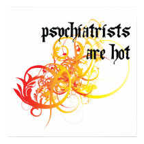 Psychiatrists Are Hot posters by itsallhot Psychiatrists Are Hot posters