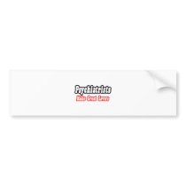 Psychiatrists Make Great Lovers bumper stickers by Psychiatrist_Shirts Psychiatrists Make Great Lovers bumper stickers