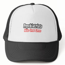 Psychiatrists Make Great Lovers hats