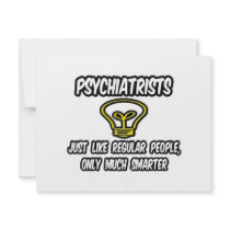 Psychiatrists...Regular People, Only Smarter Invite