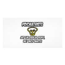 Psychiatrists...Regular People, Only Smarter Photo Card Template