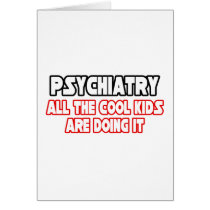 Psychiatry...Cool Kids cards by Psychiatrist_Shirts Psychiatry...Cool Kids cards
