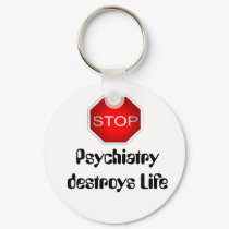 Psychiatry destroys Life Key chain keychains