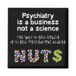 Psychiatry is a business not science refrigerator magnets