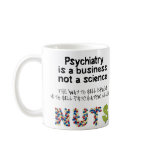 Psychiatry is a business not science coffee mug