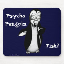 Psycho Penguin: Fish? mousepads