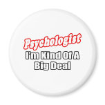 Psychologist...Big Deal Magnets