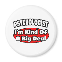 Psychologist...Big Deal Fridge Magnet