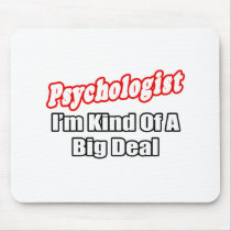 Psychologist...Big Deal Mouse Mat
