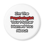 Psychologist...Mother Warned You About Magnet