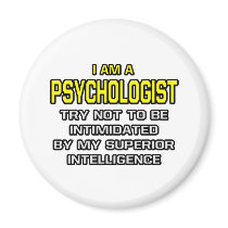 Psychologist...Superior Intelligence Refrigerator Magnets