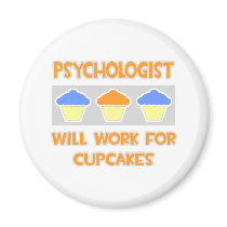 Psychologist ... Will Work For Cupcakes Fridge Magnet