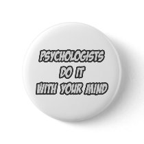 Psychologists Do It With Your Mind buttons