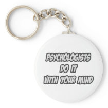 Psychologists Do It With Your Mind keychains