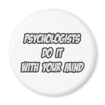 Psychologists Do It With Your Mind magnets