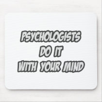 Psychologists Do It With Your Mind mousepads