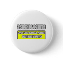 Psychologists...Much Smarter buttons