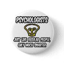 Psychologists...Regular People, Only Smarter buttons