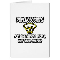 Psychologists...Regular People, Only Smarter cards