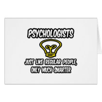 Psychologists...Regular People, Only Smarter cards
