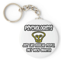 Psychologists...Regular People, Only Smarter keychains