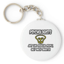 Psychologists...Regular People, Only Smarter keychains