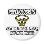 Psychologists...Regular People, Only Smarter Magnet
