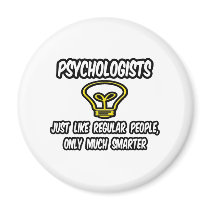Psychologists...Regular People, Only Smarter magnets