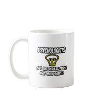 Psychologists...Regular People, Only Smarter Coffee Mug