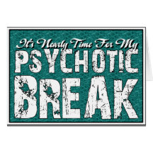 Psychotic and Mental Health Humor Card