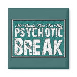 Psychotic and Mental Health Humor magnets
